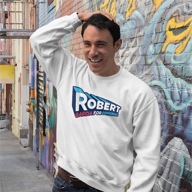 Robert Garcia For Congress Sweatshirt