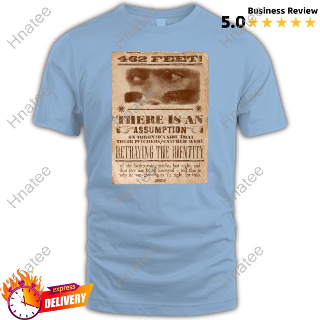 462 Feet There Is An Assumption Tee Shirt