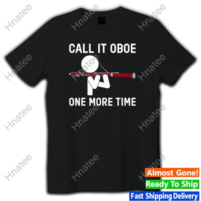 Call It Oboe One More Time Tees