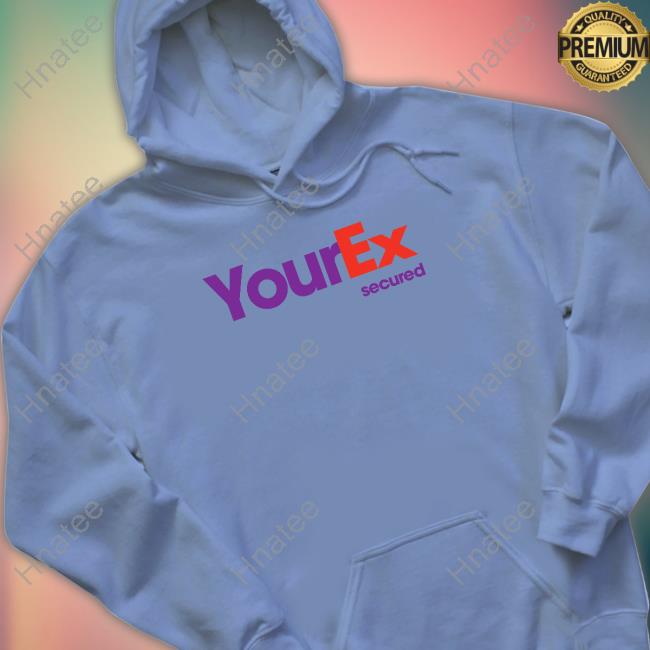 Official Your Ex Secured T Shirt