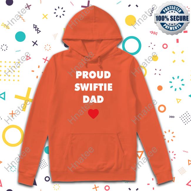 Proud Swiftie Dad T Shirts Taylor Swift Updates