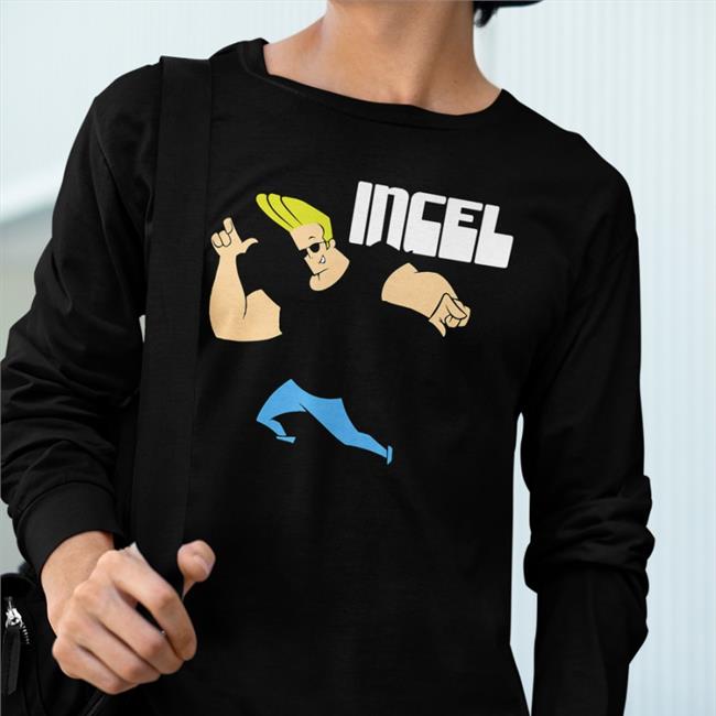 Shirts That Go Hard Incel Shirt Johnny Bravo