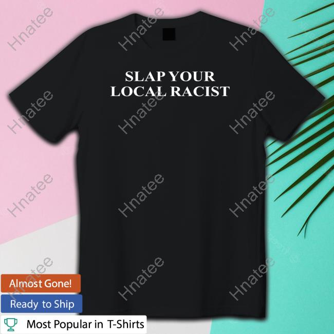 Slap Your Local Racist Sweatshirt