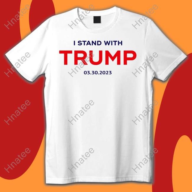 Official Team Stormy Merch Stormy Daniels I Stand With Trump 03.30.2023 Shirts