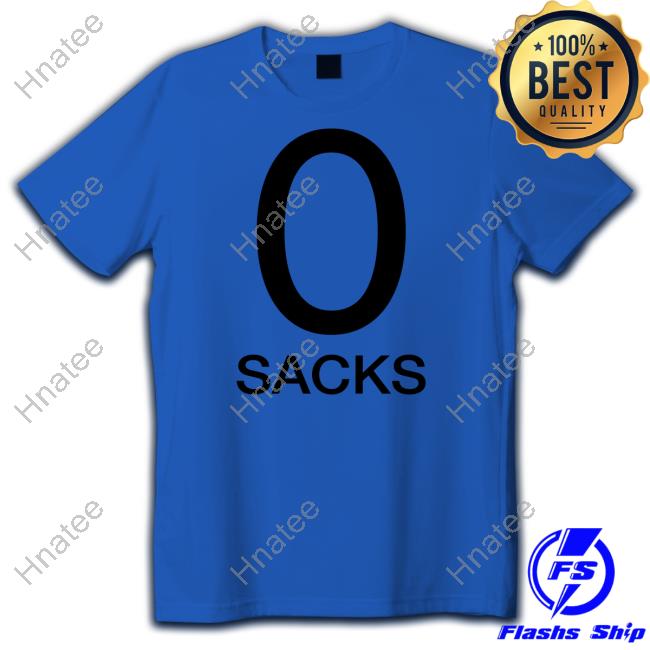 0 Sacks T Shirt