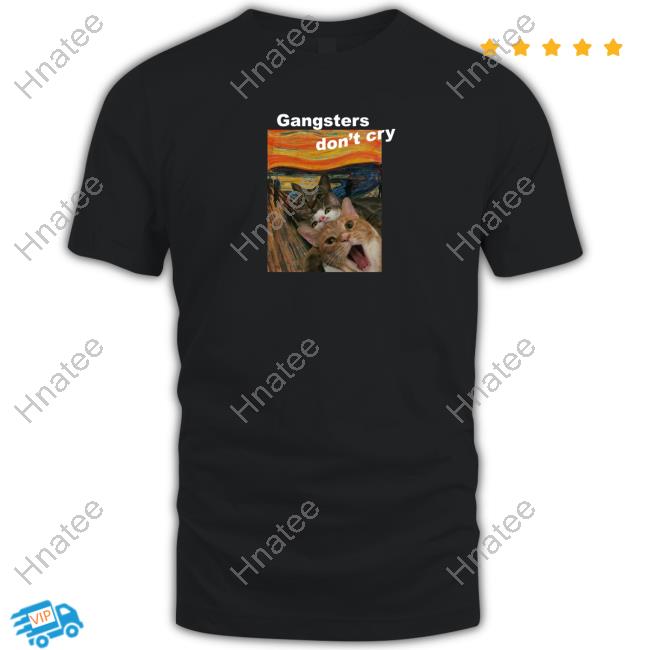 Gangsters Don't Cry Shirts Christian Yu Gangsters Don't Cry Cat Shirt
