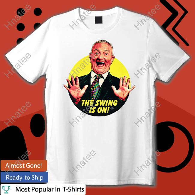 Official The Swing Is On T Shirt