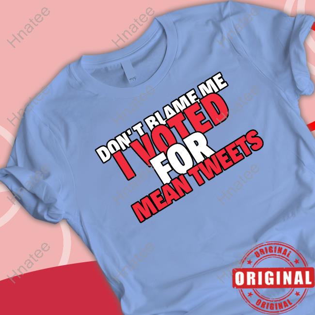 Official Don't Blame Me I Voted For Mean Tweets Trump Cap