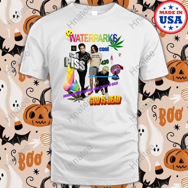 Waterparks Cat Piss God Is Dead Shirts