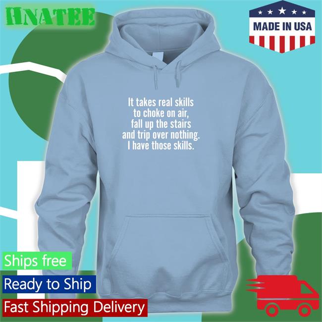 It Takes Real Skills To Choke On Air Tee Shirt