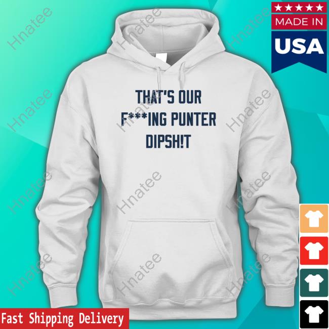 That's Our Fucking Punter Dipshit Stonehouse 4 Long Sleeve Tee