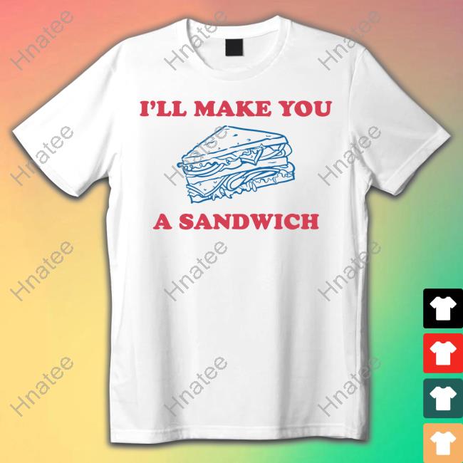 I'll Make You A Sandwich Sweatshirt