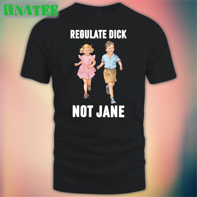 Children Regulate Dick Not Jane Long Sleeve T Shirt Donna