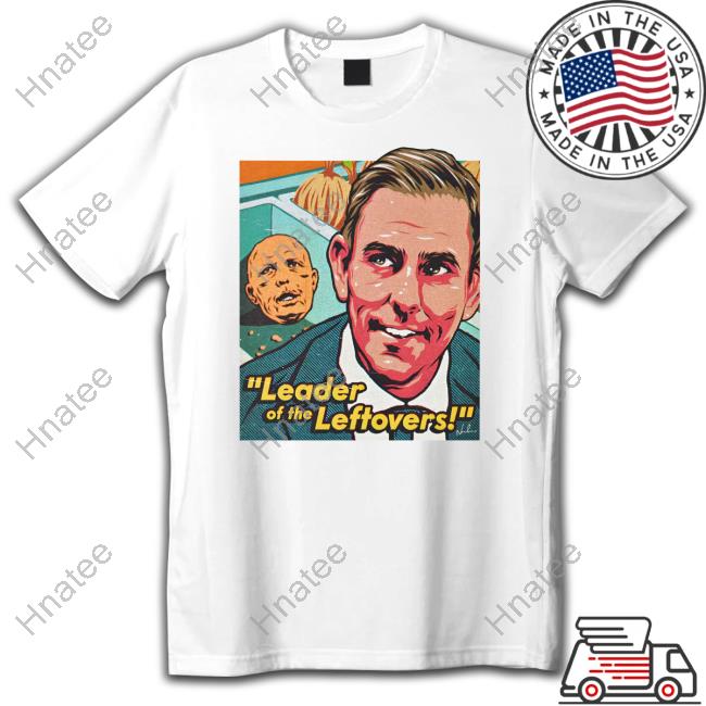 Official Leader Of The Leftovers Shirts