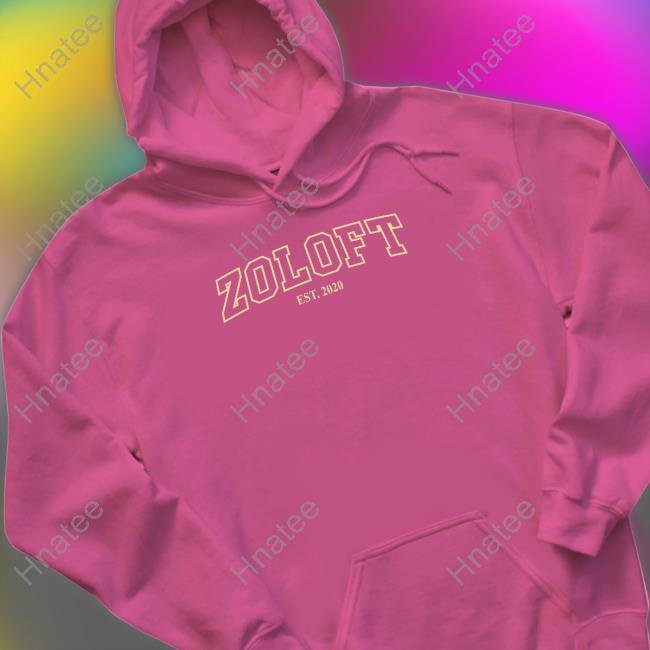 Shirts That Go Hard Zoloft Est 2020 Hoodie