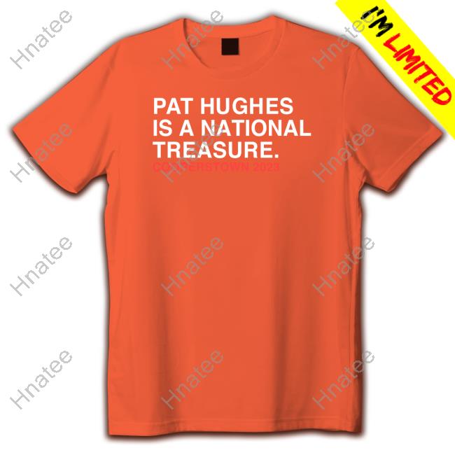 Pat Hughes Is A National Treasure T Shirt