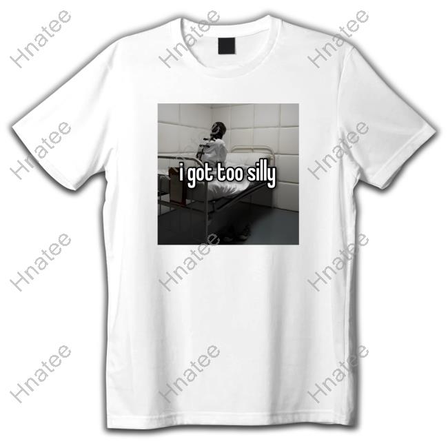 Official Meme I Got T Silly T Shirt