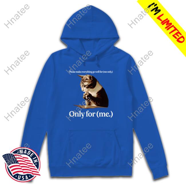 Official Cat Please Make Everything Go Well For Me Only Only For Me Long Sleeve Tee