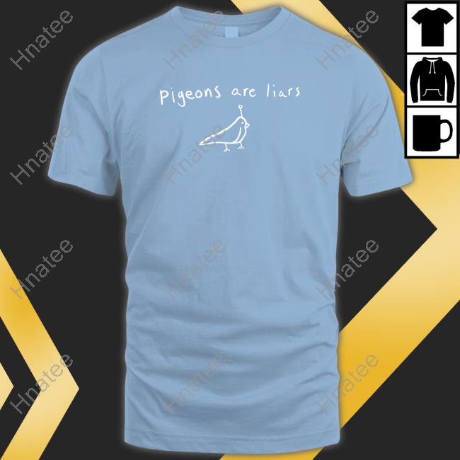 Official Pigeons Are Liars Shirt 2022