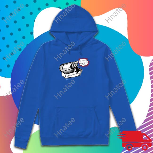 Official If Anybody Needs Me I'll Be In My Coffin Shirt