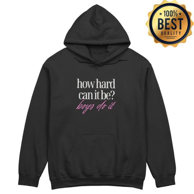 Official How Hard Can It Be Boys Do It Merch Limited Edition Classic Shirt 2024 Madsmitch