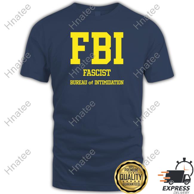 Official FBI Fascist Intimidation Of Intimidation Shirt Shirts