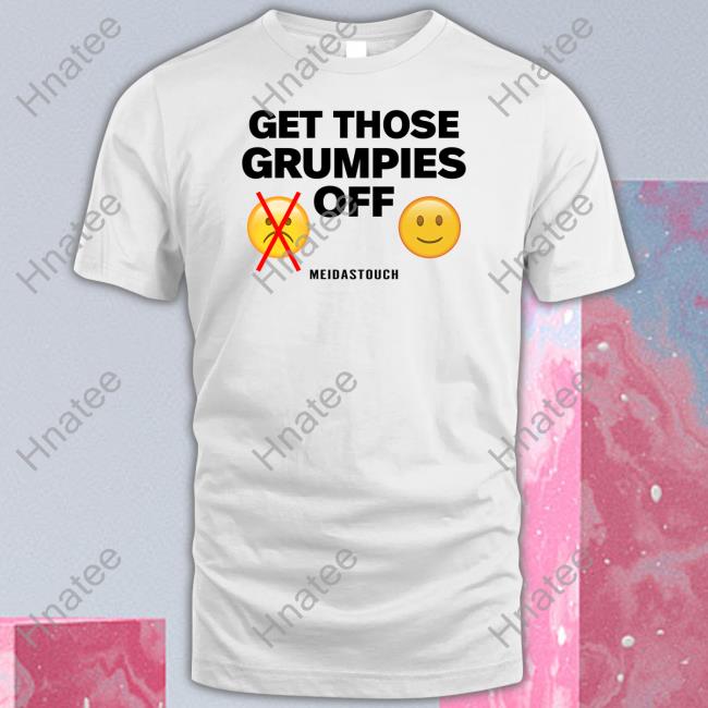 Meidastouch Get Those Grumpies Off Long Sleeve Shirt