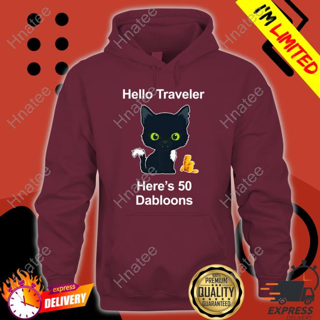 Hello Traveler Here's 50 Dabloons Sweatshirt Warrior Cats Shop Merch