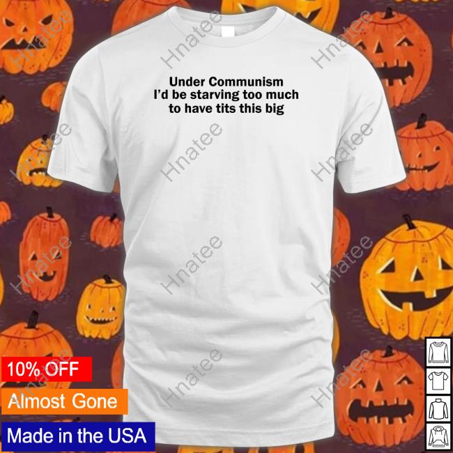 Under Communism I'd Be Starving Too Much To Have Tits This Big Hooded Sweatshirt