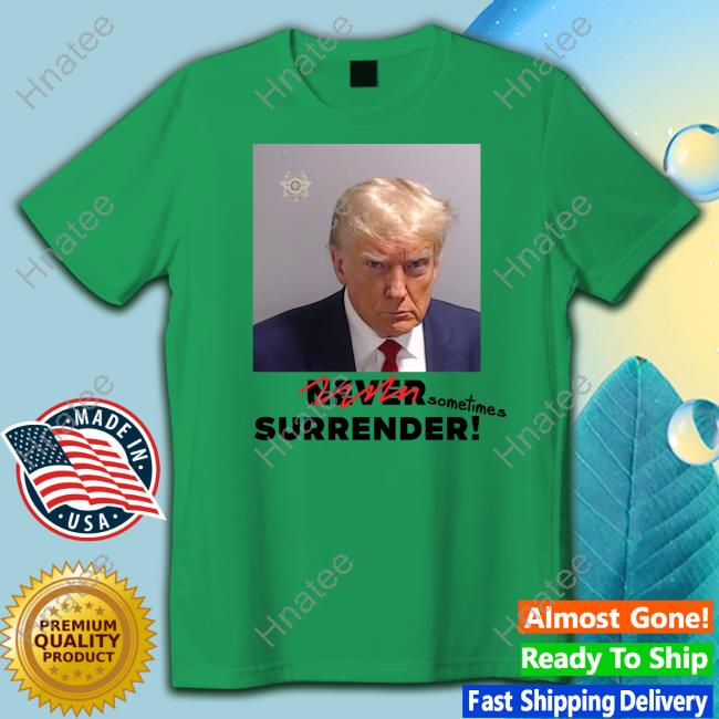 Official Got Funny Merch Sometimes Surrender (Trump Mugshot) Tee Shirt