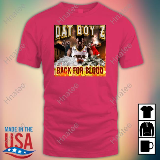Joelvenile Dat Boy Z Back For Blood Shirt Zion Williamson