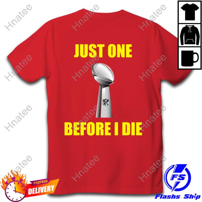 Just One Before I Die Edition Limited Shirt