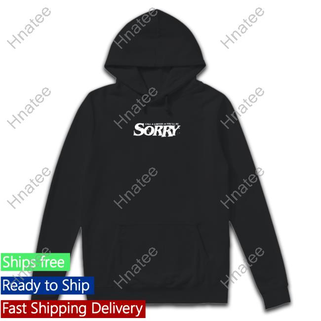 Sorry Boys Merch The Sorry Boys Heist T Shirt Call A Lawyer Or You'll Be Sorry