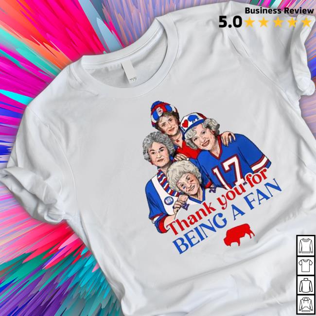 Official Buffalo Bills Golden Girls Thank you for being a fan 2022 Sweatshirt Official Buffalo Bills Golden Girls Thank you for being a fan 2022 Shirts