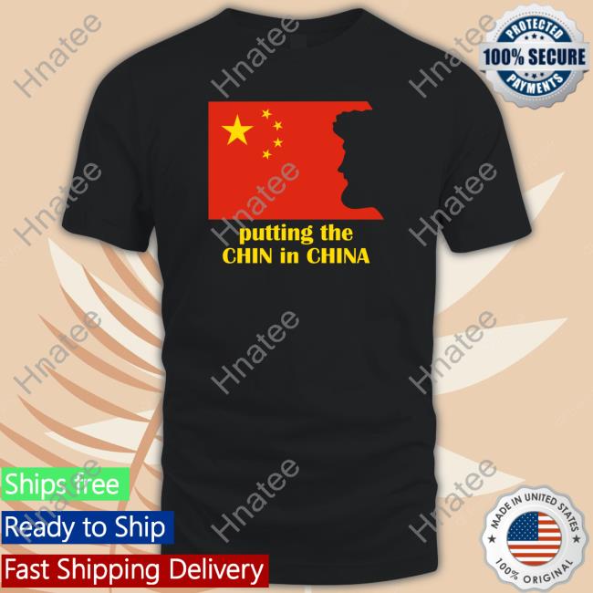 Putting The Chin In China T-Shirt