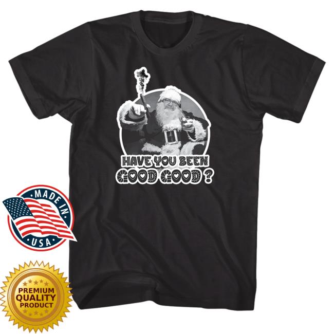 Official Vivafrei Merch Have You Been Good Good T Shirt Robert Barnes