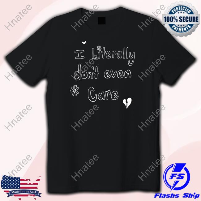 Official Bunker Branding Co Shop I Literally Don't Even Care Shirt
