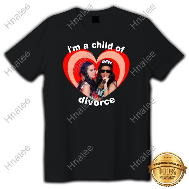 Official Katy Perry And Rihanna I'm A Child Of Divorce T Shirt