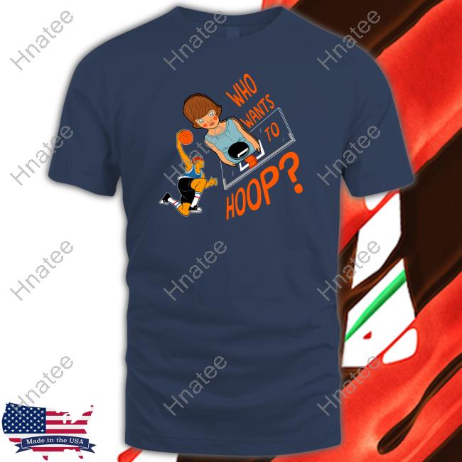 Who Wants To Hoop T Shirt