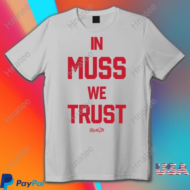 Official In Muss We Trust Shirt