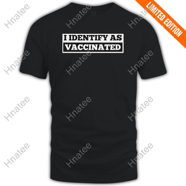 Official The Babylon Bee Shop I Identify As Vaccinated T-Shirt