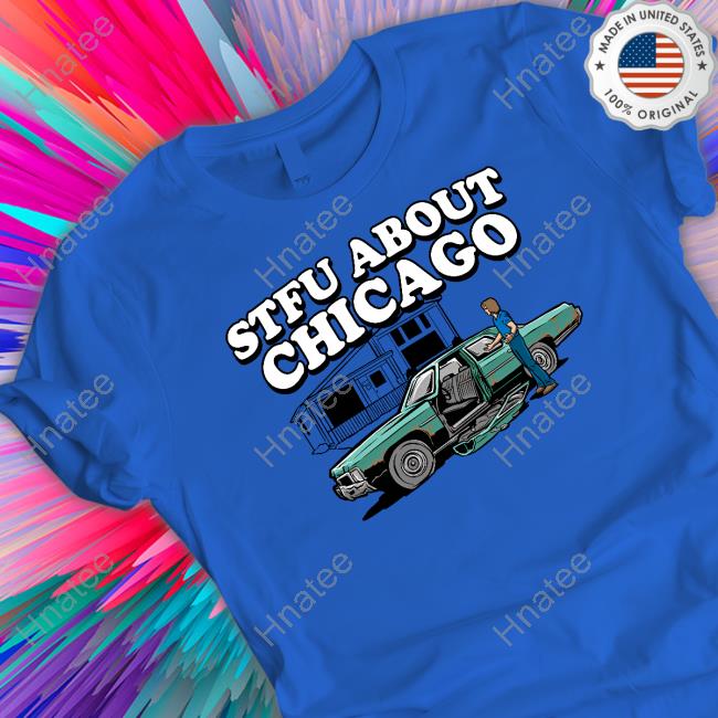 Harebrained Merch Stfu About Chicago Auto Wreckers Tee Stfu About Chicago Auto Wreckers Tee