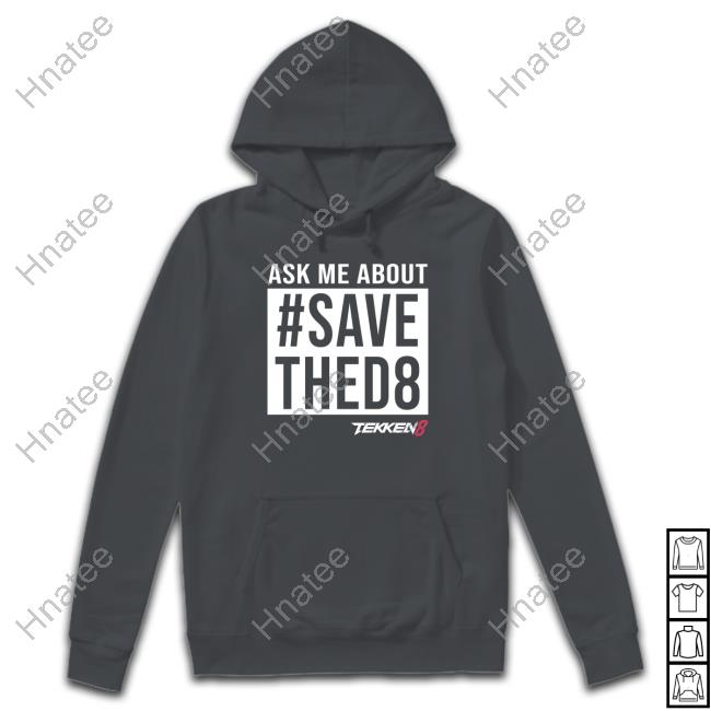Ask Me #SaveThed8 Shirt