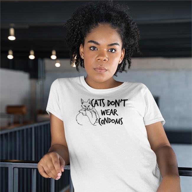 Shirts That Go Hard Cats Don't Wear Condoms Shirts Shirts That Go Hard Cats Don't Wear Condoms Tee