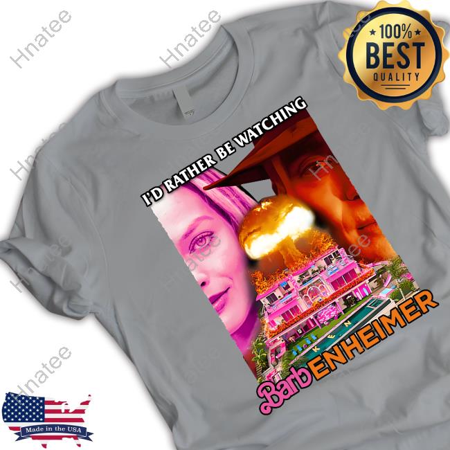 I'd Rather Be Watching Barbenheimer T Shirts