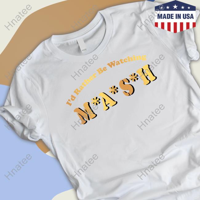 I'd Rather Be Watching M A S H Hoodie MASH Matters Podcast