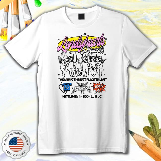 Lonelyhearts Heaven's Calling Heaven Is The Best Place To Live New Shirt