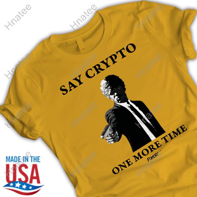 Official Say Crypto One More Time Shirt