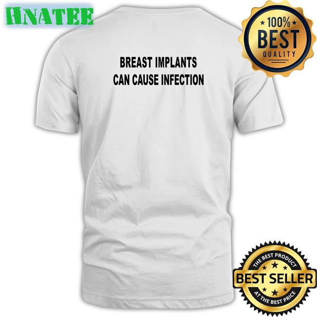 Shirts That Go Hard Breast Implants Can Cause Infection Hoodies Shirtsthtgohard