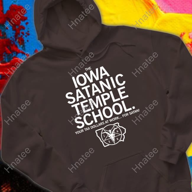 Official Raygun Merch The Iowa Satanic Temple School Your Tax Dollars At Work For Satan Shirt